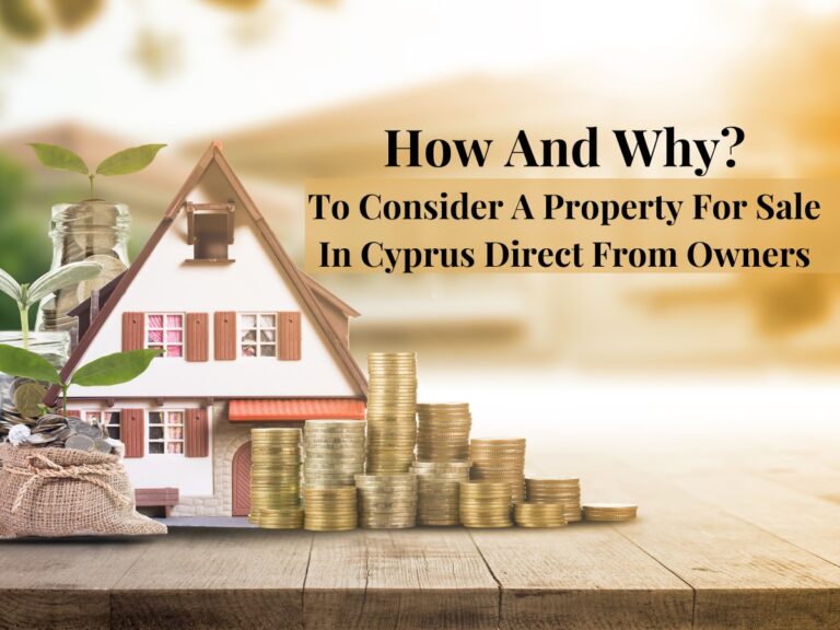 How And Why To Consider A Property For Sale In Cyprus Direct From